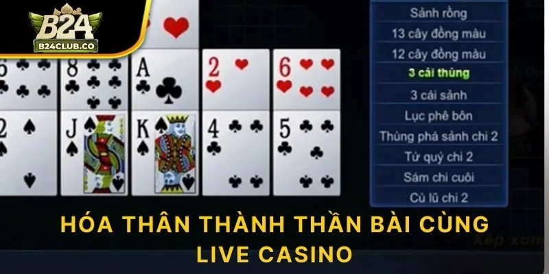 Hóa thân thành thần bài cùng live casino