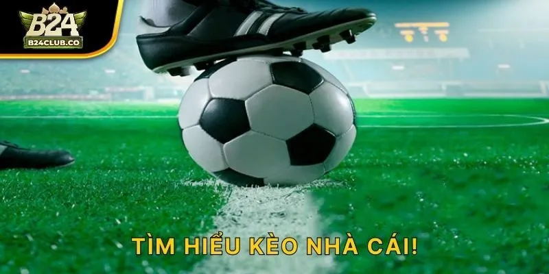 Tìm hiểu kèo nhà cái!